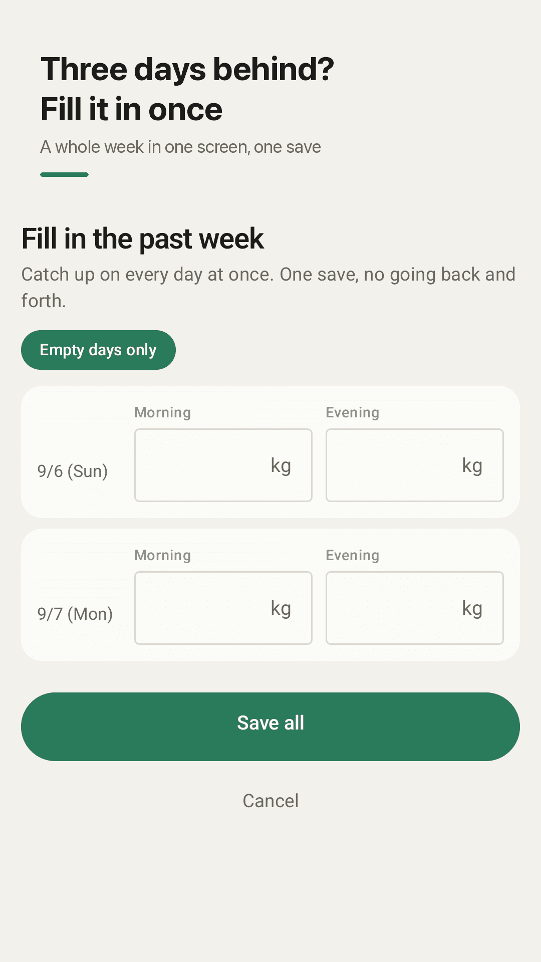 Fill in the past week โ every missed day on one screen